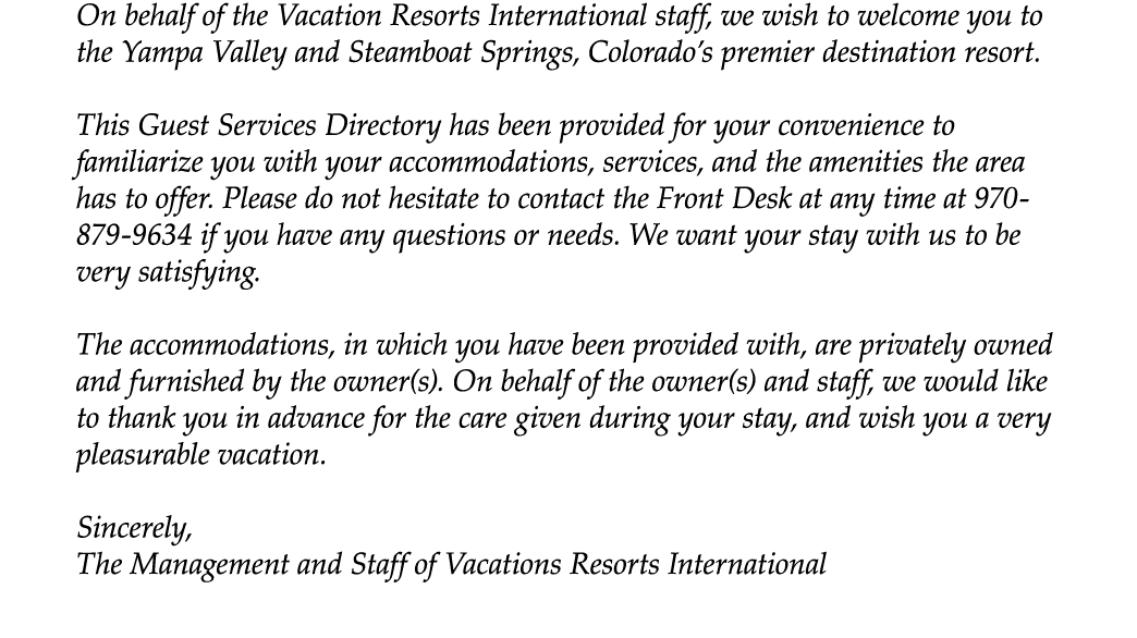 On behalf of the Vacation Resorts International staff, we wish to welcome you to the Yampa Valley and Steamboat Sprin...