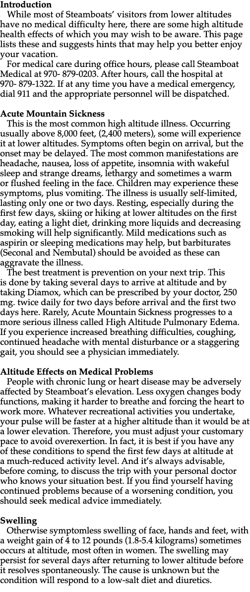 Introduction While most of Steamboats’ visitors from lower altitudes have no medical difficulty here, there are some ...