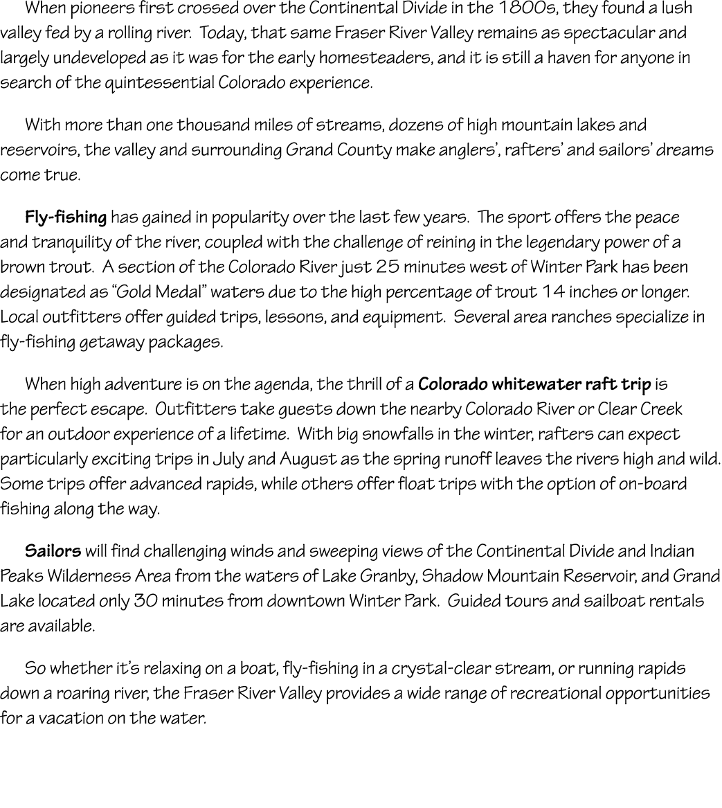 When pioneers first crossed over the Continental Divide in the 1800s, they found a lush valley fed by a rolling river...