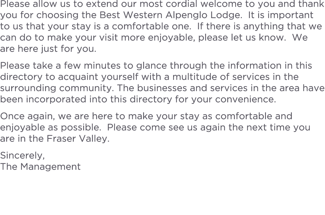 Please allow us to extend our most cordial welcome to you and thank you for choosing the Best Western Alpenglo Lodge....