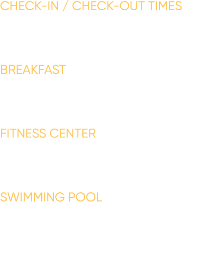 Check In / Check Out Times Check In: 4:00 pm Check Out: 11:00 am Breakfast 6:00 am to 9:00 am daily Located in the at...