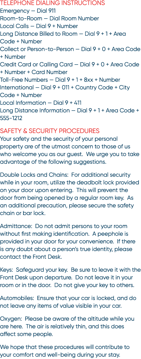 Telephone Dialing Instructions Emergency — Dial 911 Room to Room — Dial Room Number Local Calls — Dial 9 + Number Lon...