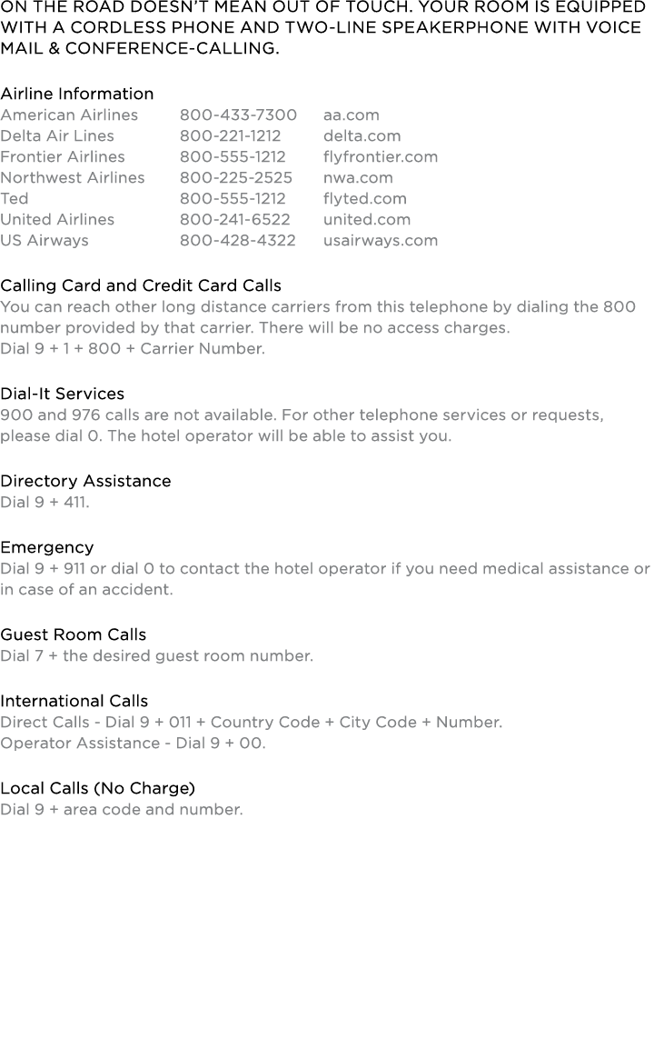 On the road doesn’t mean out of touch. Your room is equipped with a cordless phone and two line speakerphone with voi...