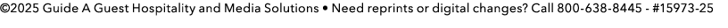©2025 Guide A Guest Hospitality and Media Solutions • Need reprints or digital changes? Call 800 638 8445 #15973 25