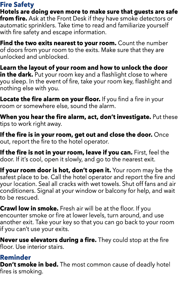 Fire Safety Hotels are doing even more to make sure that guests are safe from fire. Ask at the Front Desk if they hav...