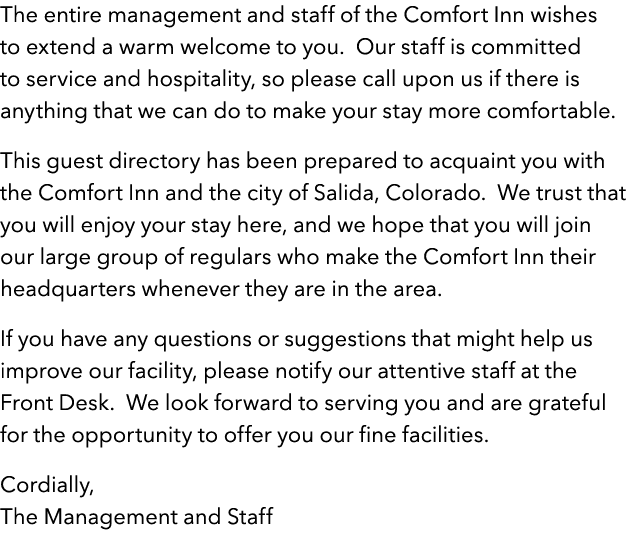 The entire management and staff of the Comfort Inn wishes to extend a warm welcome to you. Our staff is committed to ...