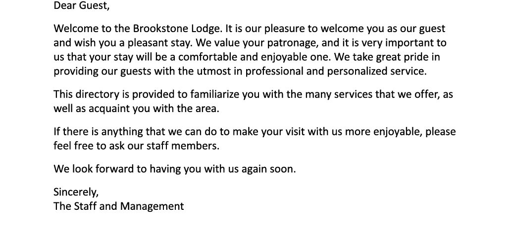 Dear Guest, Welcome to the Brookstone Lodge. It is our pleasure to welcome you as our guest and wish you a pleasant s...