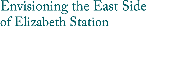Envisioning the East Side of Elizabeth Station 
