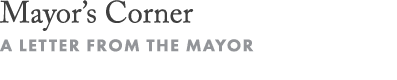 Mayor’s Corner A Letter from the Mayor