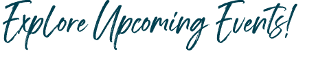 Explore Upcoming Events!