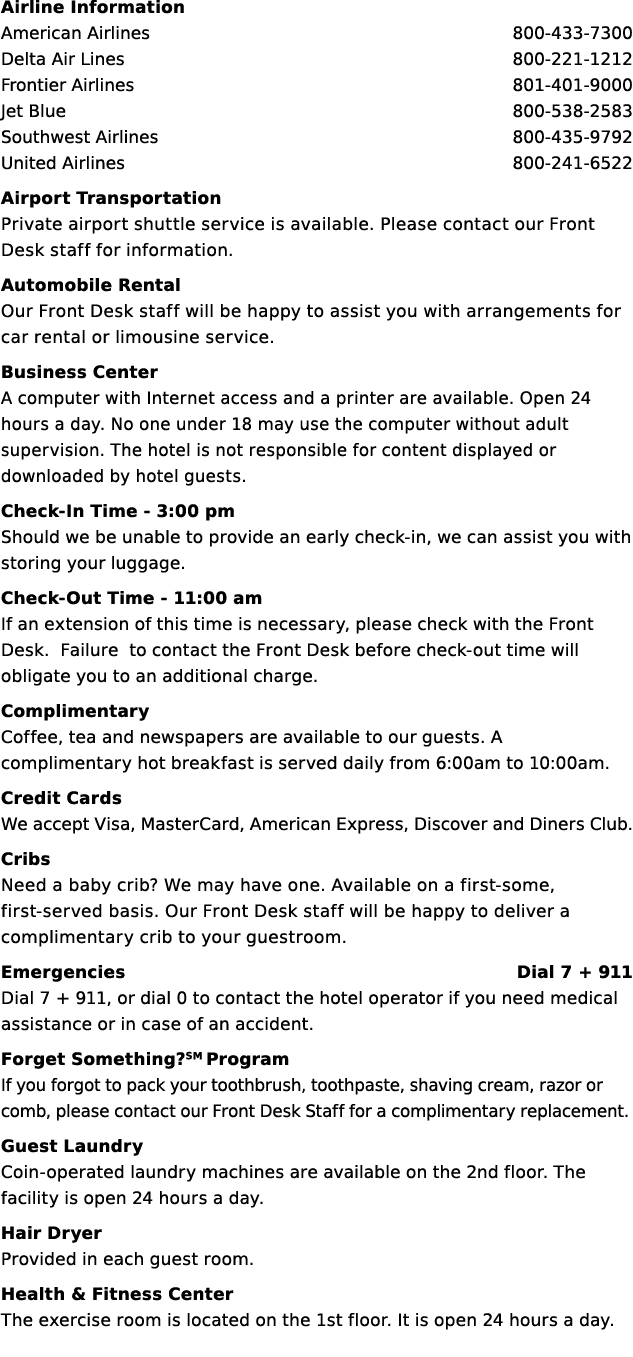 Airline Information American Airlines 800 433 7300 Delta Air Lines 800 221 1212 Frontier Airlines 801 401 9000 Jet Bl...