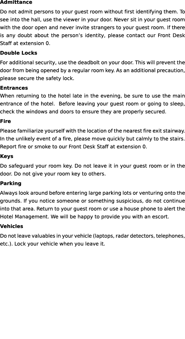 Admittance Do not admit persons to your guest room without first identifying them. To see into the hall, use the view...