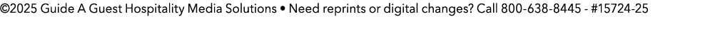 ©2025 Guide A Guest Hospitality Media Solutions • Need reprints or digital changes? Call 800 638 8445 #15724 25